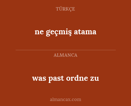 ne geçmiş atama - was past ordne zu