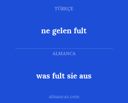 was fult sie aus - ne gelen fult