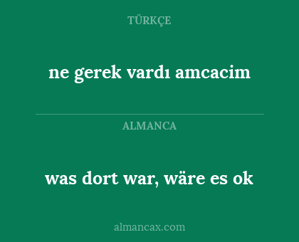 ne gerek vardı amcacim - was dort war, wäre es ok