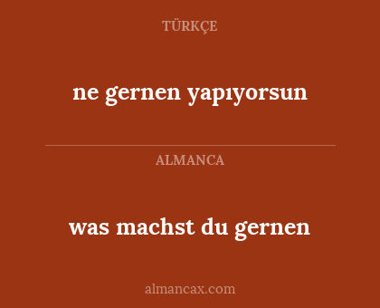 was machst du gernen - ne gernen yapıyorsun
