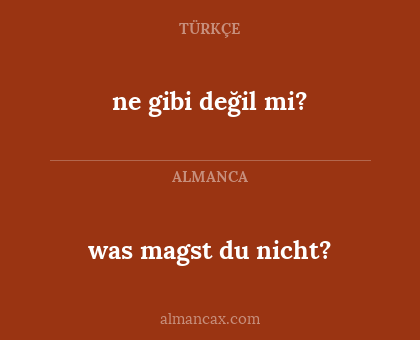 was magst du nicht? - ne gibi değil mi?