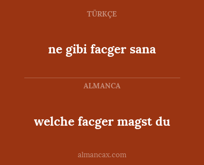 welche facger magst du - ne gibi facger sana