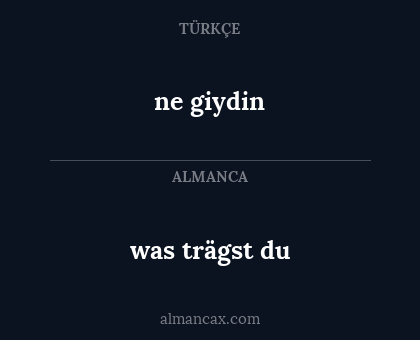 ne giydin - was trägst du