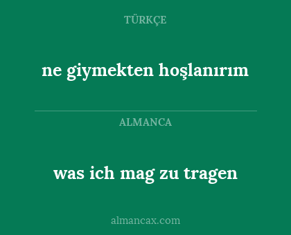 ne giymekten hoşlanırım - was ich mag zu tragen