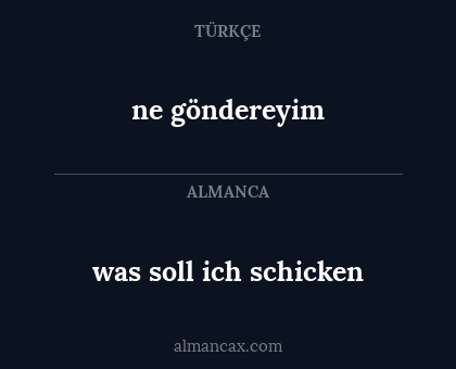 ne göndereyim - was soll ich schicken