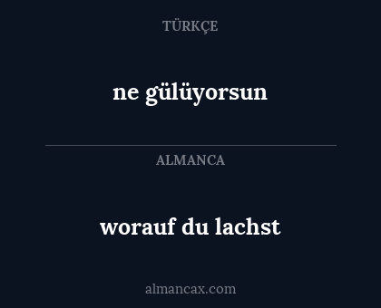ne gülüyorsun - worauf du lachst