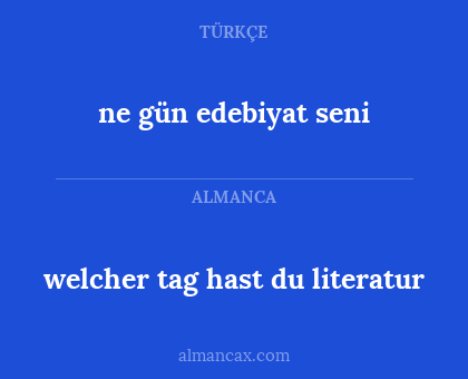 ne gün edebiyat seni - welcher tag hast du literatur