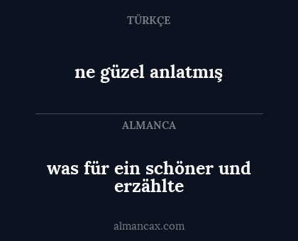 was für ein schöner und erzählte - ne güzel anlatmış