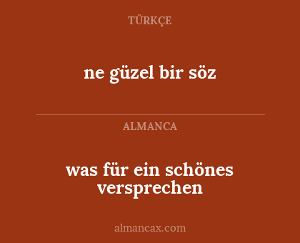 was für ein schönes versprechen - ne güzel bir söz
