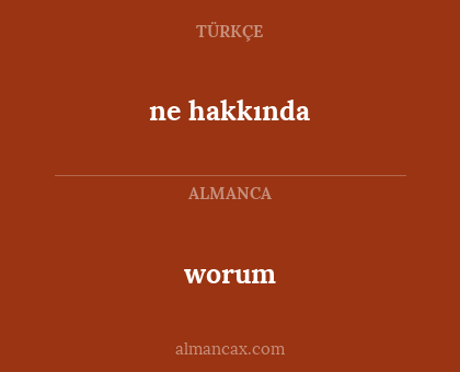 ne hakkında - worum