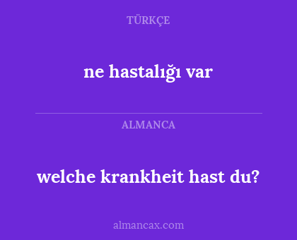 ne hastalığı var - welche krankheit hast du?