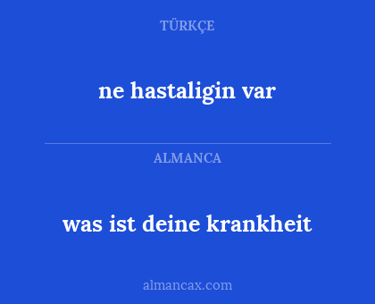 ne hastaligin var - was ist deine krankheit