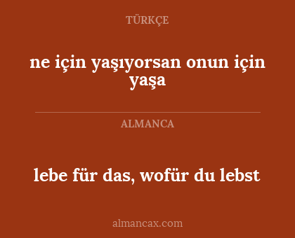 ne için yaşıyorsan onun için yaşa - lebe für das, wofür du lebst
