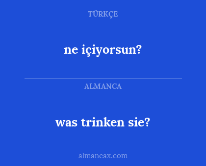 ne içiyorsun? - was trinken sie?