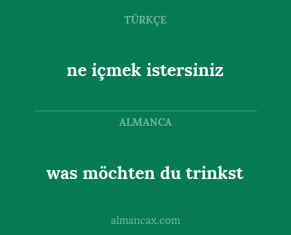 ne içmek istersiniz - was möchten du trinkst