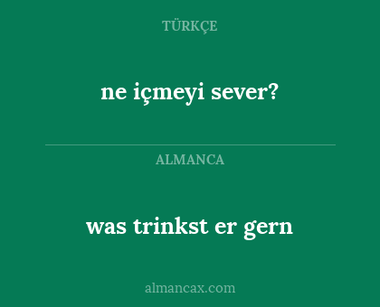 ne içmeyi sever? - was trinkst er gern