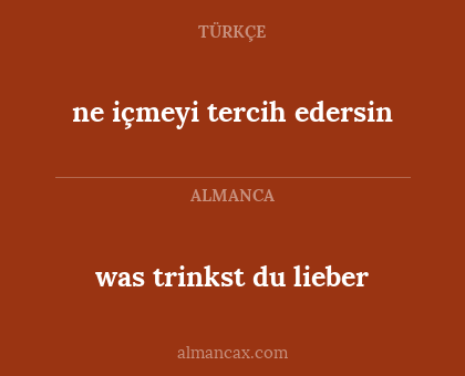 was trinkst du lieber - ne içmeyi tercih edersin