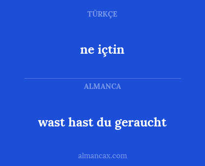 ne içtin - wast hast du geraucht