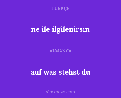 auf was stehst du - ne ile ilgilenirsin