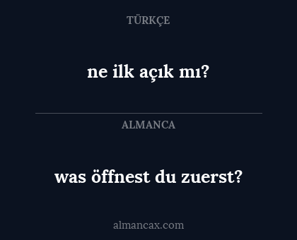 was öffnest du zuerst? - ne ilk açık mı?
