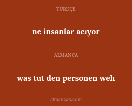 was tut den personen weh - ne insanlar acıyor