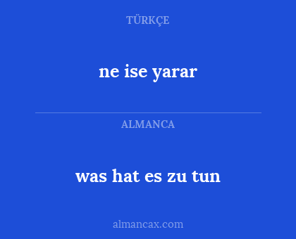 was hat es zu tun - ne ise yarar