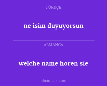 welche name horen sie - ne isim duyuyorsun