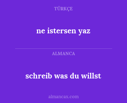 ne istersen yaz - schreib was du willst