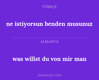 was willst du von mir man - ne istiyorsun benden musunuz
