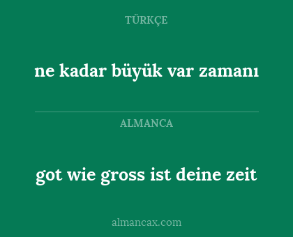 ne kadar büyük var zamanı - got wie gross ist deine zeit