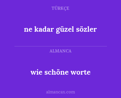 wie schöne worte - ne kadar güzel sözler