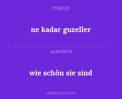 ne kadar guzeller - wie schön sie sind