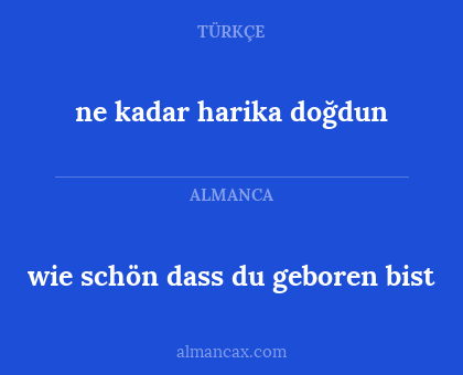 wie schön dass du geboren bist - ne kadar harika doğdun