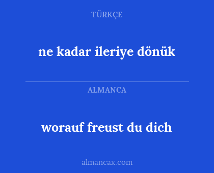 worauf freust du dich - ne kadar ileriye dönük