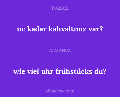 ne kadar kahvaltınız var? - wie viel uhr frühstücks du?