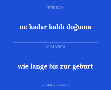 ne kadar kaldı doğuma - wie lange bis zur geburt