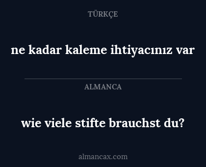 ne kadar kaleme ihtiyacınız var - wie viele stifte brauchst du?
