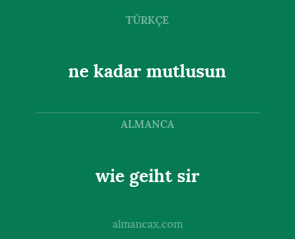 ne kadar mutlusun - wie geiht sir