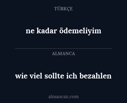 ne kadar ödemeliyim - wie viel sollte ich bezahlen