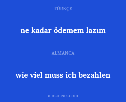 ne kadar ödemem lazım - wie viel muss ich bezahlen