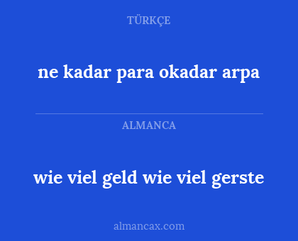 ne kadar para okadar arpa - wie viel geld wie viel gerste