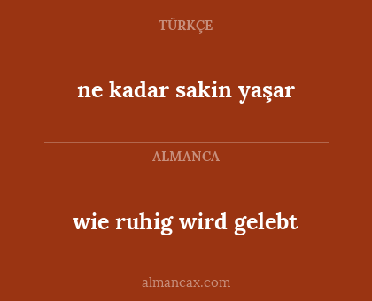 wie ruhig wird gelebt - ne kadar sakin yaşar