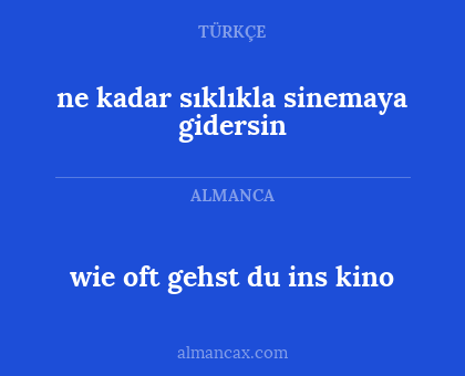 ne kadar sıklıkla sinemaya gidersin - wie oft gehst du ins kino