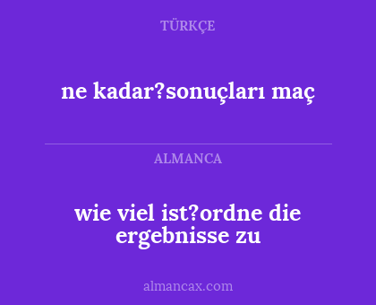 ne kadar?sonuçları maç - wie viel ist?ordne die ergebnisse zu