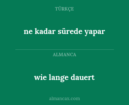 ne kadar sürede yapar - wie lange dauert