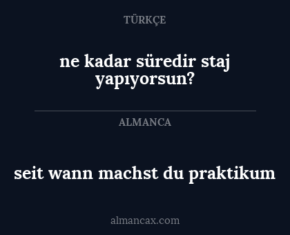 ne kadar süredir staj yapıyorsun? - seit wann machst du praktikum