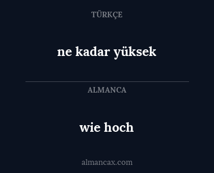 wie hoch - ne kadar yüksek