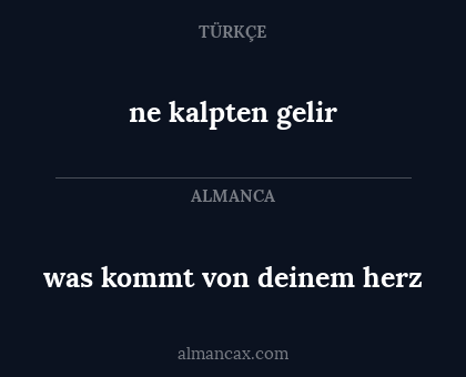 ne kalpten gelir - was kommt von deinem herz