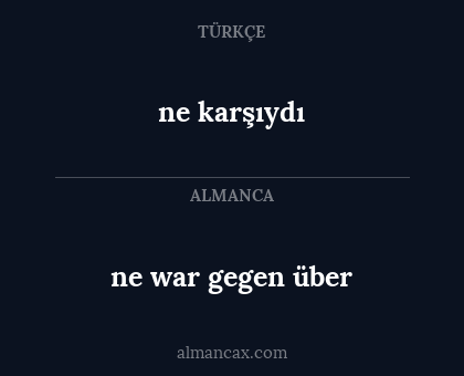 ne karşıydı - ne war gegen über