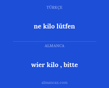 ne kilo lütfen - wier kilo , bitte